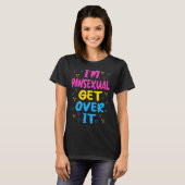 T-shirt Im Pansexual Get Over It (Devant entier)