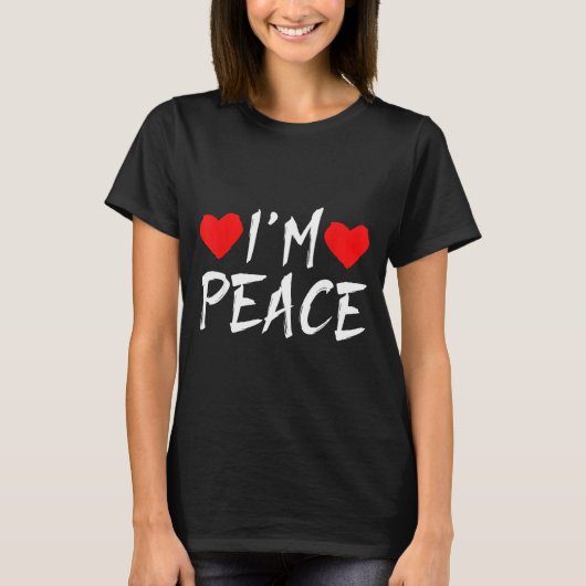 T-shirt I'm Peace Funny Couples Tee Valentine's Day Couple (Devant)