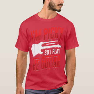 T-shirt Im Picky Alors je joue la conception de la guitare