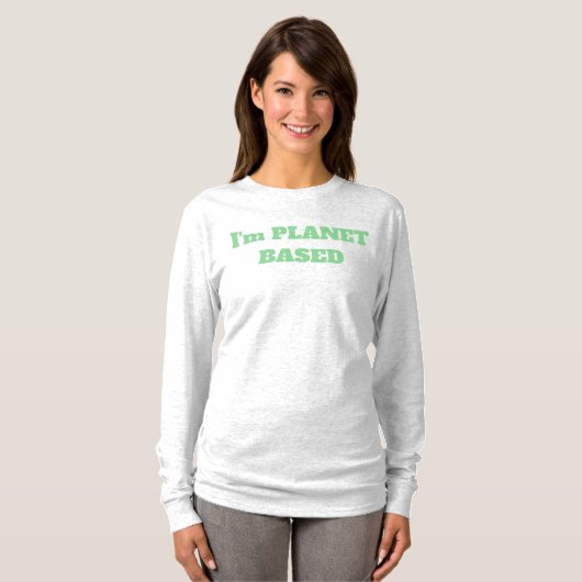 T-shirt I'm PLANET BASED funny (Devant entier)