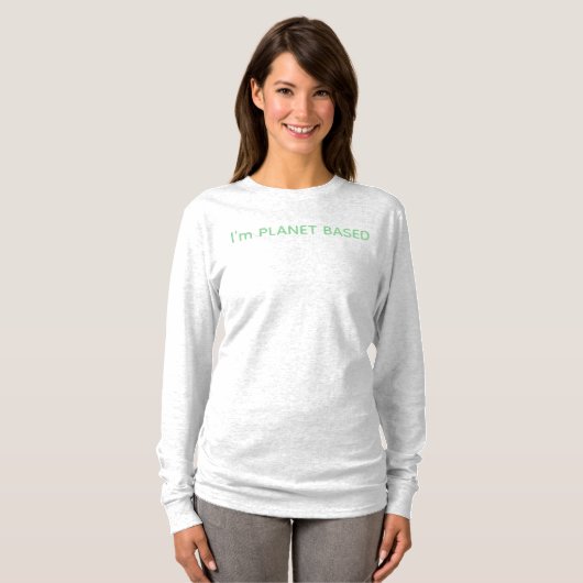 T-shirt I'm PLANET BASED funny (Devant entier)