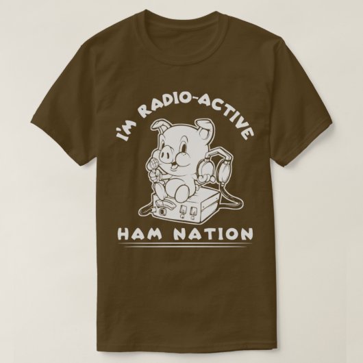 T-shirt Im RadioActive Ham Radio Ham Nation (Design devant)