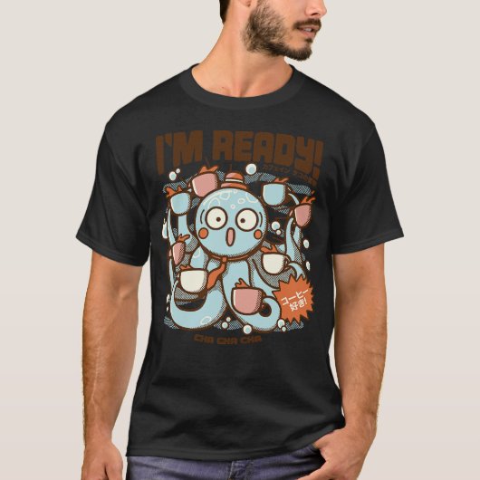 T-shirt Im Ready Coffee Pieuvre par Tobe Fonseca (Devant)