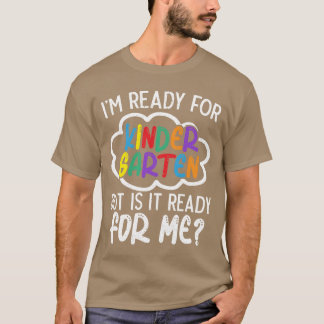 T-shirt Im Ready For Kindergarten But Is It Ready For Me f