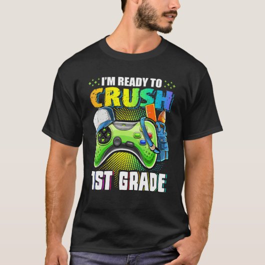 T-shirt I'm Ready To Crush 1st Grade Back To School Video (Devant)