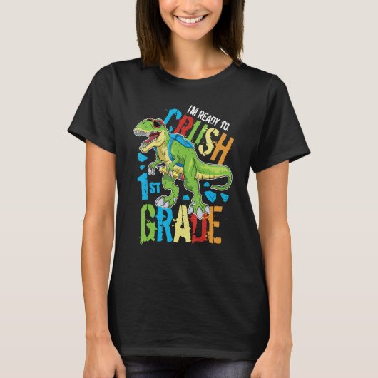 T-shirt I'm Ready To Crush 1st Grade Dinosaur Rex Back To (Devant)