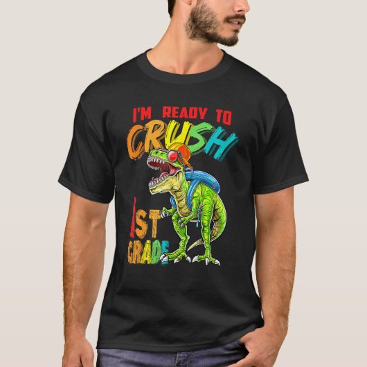 T-shirt I'm Ready To Crush 1st Grade T Rex Dinosaur Back T (Devant)