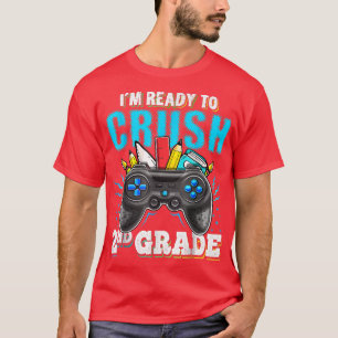 T-shirt I'm Ready to Crush 2nd Grade Back to School Video