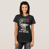 T-shirt I'm Ready To Crush 5th grade Back To School T Rex  (Devant entier)