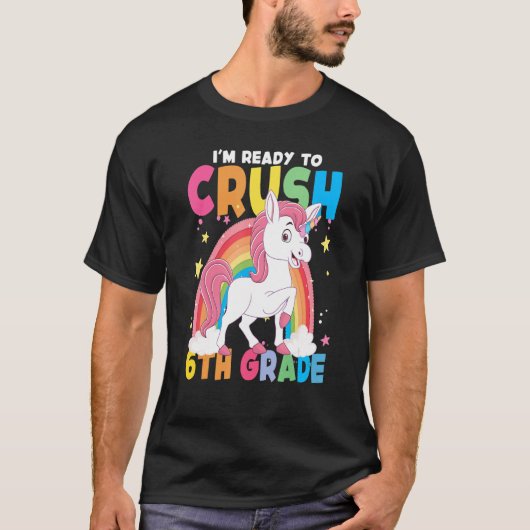 T-shirt I'm Ready To Crush 6th Grade Unicorn Rainbow Back  (Devant)