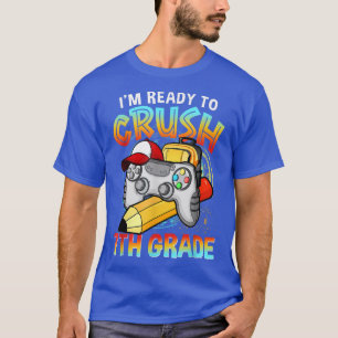 T-shirt I'm Ready To Crush 7th Grade Video Game Back To Sc