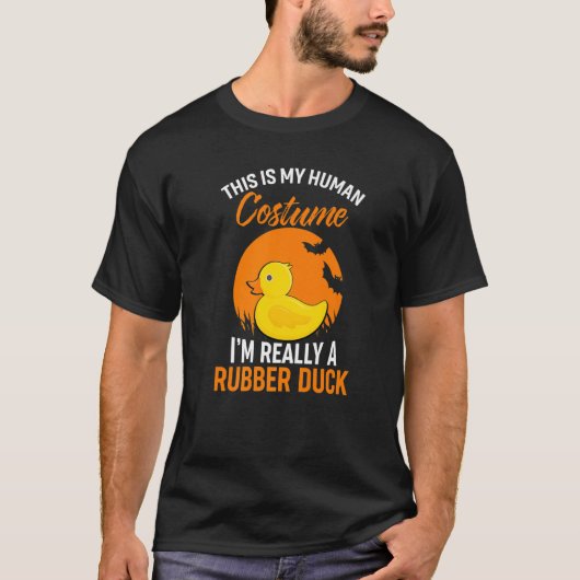T-shirt I'm Really A Rubber Duck This Is My Human Costume (Devant)