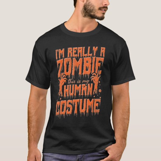 T-shirt I'm Really A Zombie This Is My Human Costume Hallo (Devant)