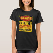 T-shirt I'm Retired I Know Everything, Retirement Warning (Devant)