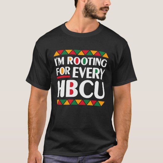 T-shirt I'm Rooting For Every HBCU Black History Month Bla (Devant)
