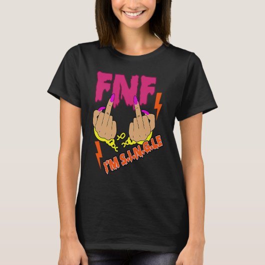 T-shirt I'm Single  Sassy Girl Friday Night BFF Bestie Sum (Devant)