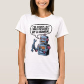 T-shirt I'm Sorry, But I Was Designed by a Human" Robot T- (Devant)