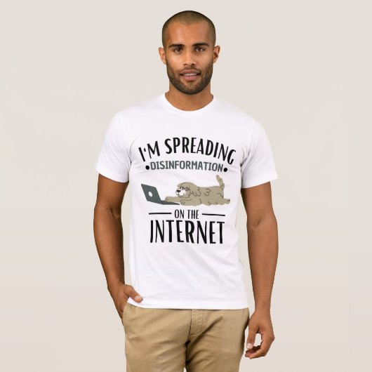 T-shirt I'm spreading Disinformation on the Internet  (Devant entier)