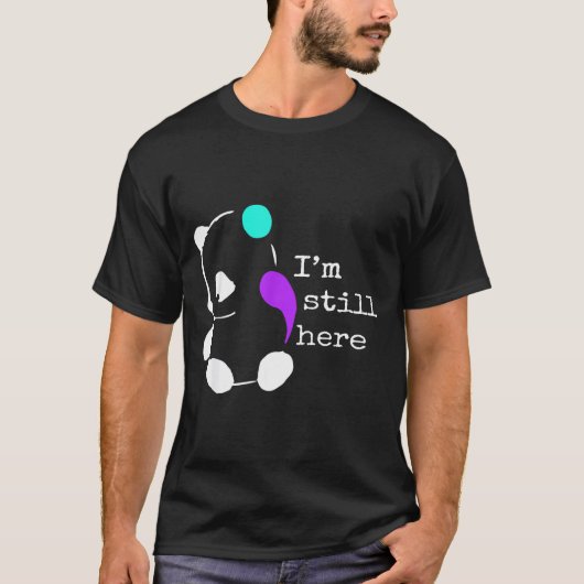 T-shirt I'm Still Here - Semicolon Gift Suicide Prevention (Devant)