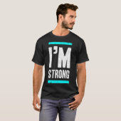 T-shirt I'm strong (Devant entier)