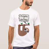 T-shirt I'm Taking It Slow Today Funny Sloth (Devant)