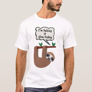 T-shirt I'm Taking It Slow Today Funny Sloth