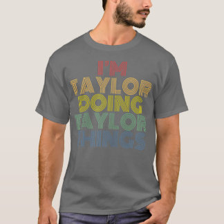 T-shirt Im Taylor Doing Taylor Things Personalized Name 