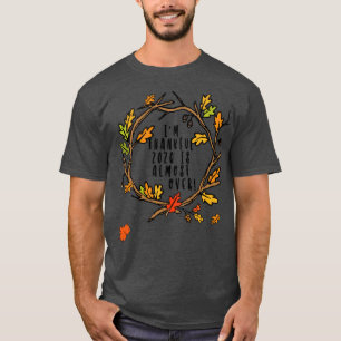 T-shirt Im Thankful 2020 est presque trop drôle Thanksgivi
