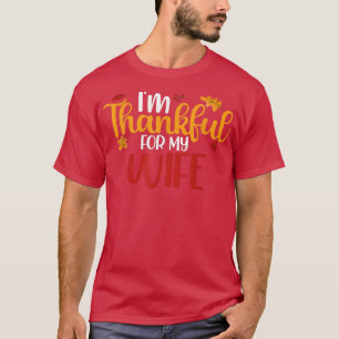 T-shirt I'm Thankful For My Wife Funny Thanksgiving Family