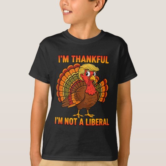 T-shirt I'm Thankful I'm Not A Liberal Thanksgiving Trump  (Devant)