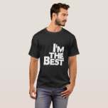 T-shirt I'm The Best<br><div class="desc">Affichez vos idées</div>