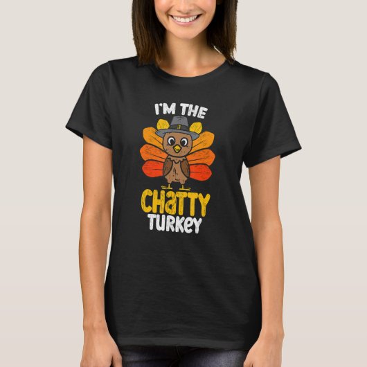 T-shirt I'm The Chatty Turkey Bon thanksgiving 2022 Autu (Devant)