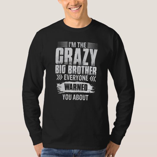 T-shirt I'm The Crazy Big Brother Everyone Warned You Abou (Devant)