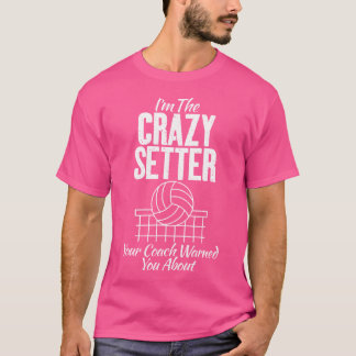 T-shirt Im The Crazy Setter Votre Entraîneur Vous A Averti