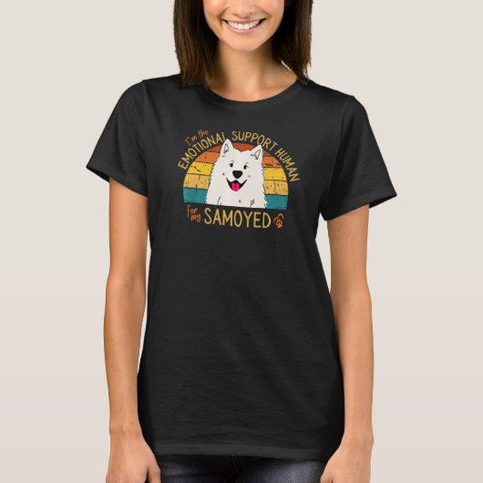 T-shirt I'm the Emotional Support Human for my Samoyed Pre (Devant)