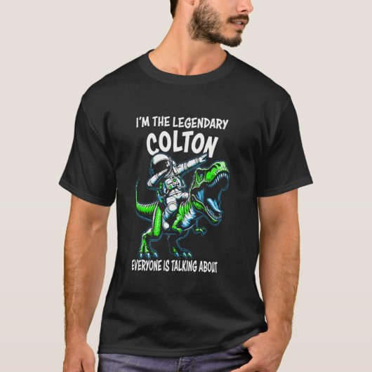 T-shirt I'm The Legendary Colton Funny Astronaut Dinosaur (Devant)