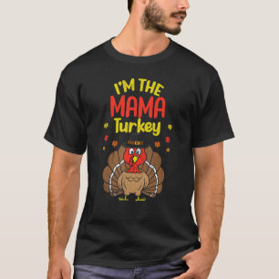 T-shirt I'm The Mama Turkey Bon thanksgiving 2022 Automne