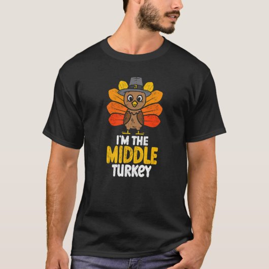T-shirt I'm The Middle Turkey Bon thanksgiving 2022 Autu (Devant)
