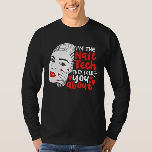 T-shirt I'm The Nail Tech They Told You About  Manicurist (Devant)