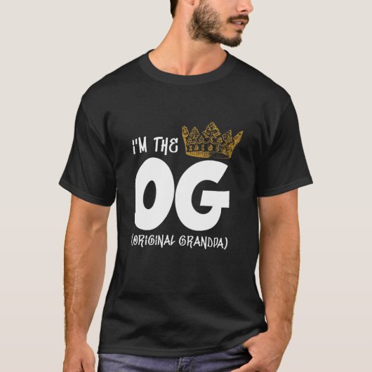 T-shirt I'm The OG Original Grandpa Notorious ONE First Bi (Devant)