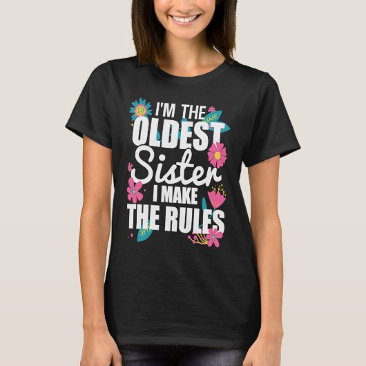 T-shirt I'm the Oldest Sister I Make the Rules Funny Eldes (Devant)