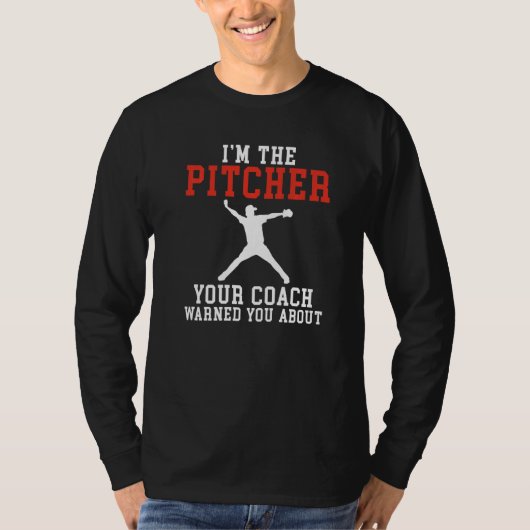 T-shirt Im the Pitcher your Coach warned you about Basebal (Devant)
