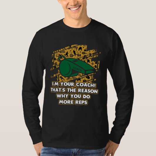 T-shirt Im the Reason Why You Do More Reps  Coach Humor (Devant)
