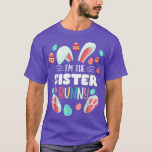 T-shirt I'm The Sister Bunny Matching Family Easter Party