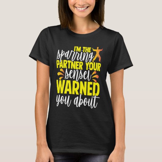 T-shirt I'm The Sparring Partner Your Sensei Warned You Ab (Devant)