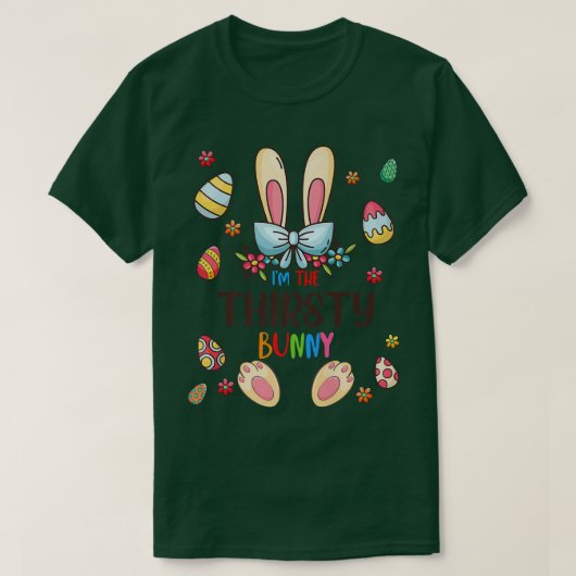 T-shirt I'm The Thirsty Bunny Easter Day Matching Family E (Design devant)