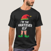 T-shirt I'm The Whatever Elf  Matching Christmas Elf Costu (Devant)