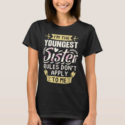T-shirt I'm The Youngest Sister Rules Don't Apply To Me Si (Devant)