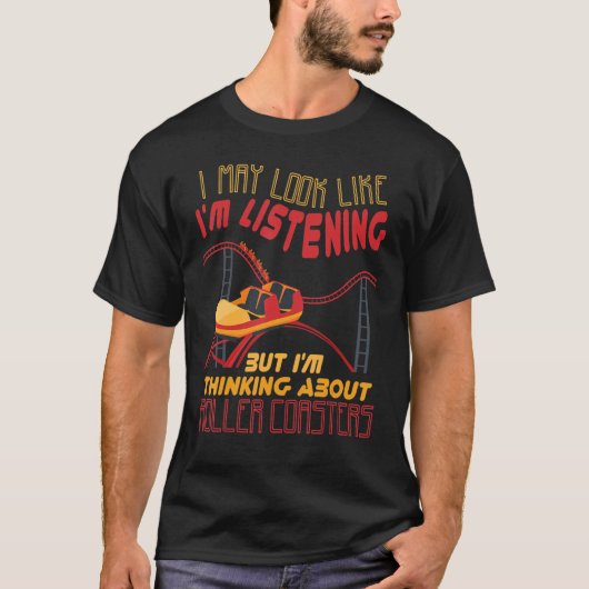 T-shirt I'm Thinking About Roller Coasters Carnival Amusem (Devant)