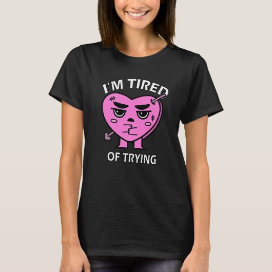 T-shirt I'm Tired Of Trying Failed Marriage Divorce Break (Devant)